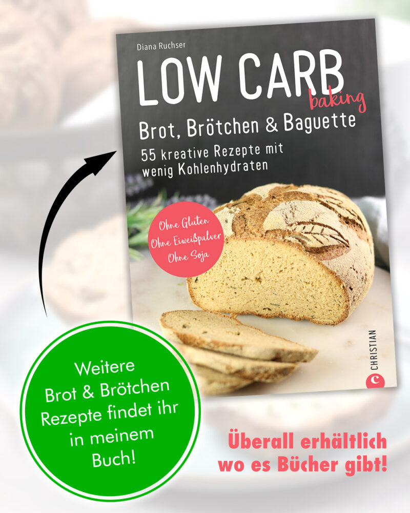 Weitere leckere Low Carb Brotrezepte findet ihr in meinem Buch "Low Carb Baking. Brot, Brötchen & Baguette"